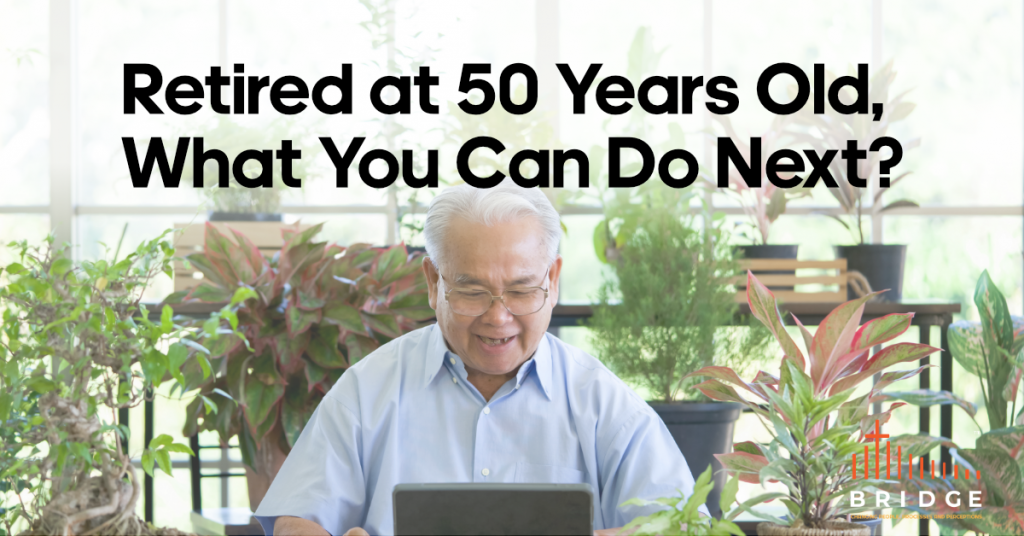 Retired at 50 Years Old, What You Can Do Next