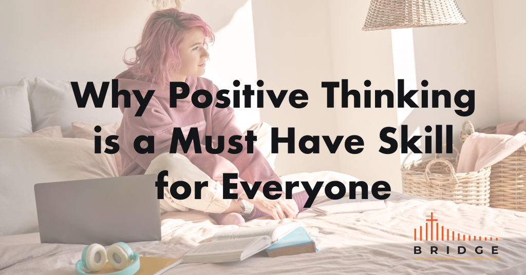 Why Positive Thinking is a Must Have Skill for Everyone