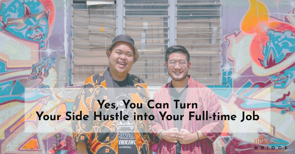 Yes, You Can Turn Your Side Hustle into Your Full-time Job